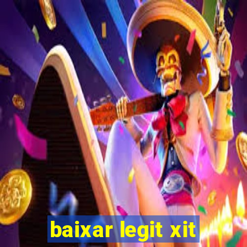 baixar legit xit